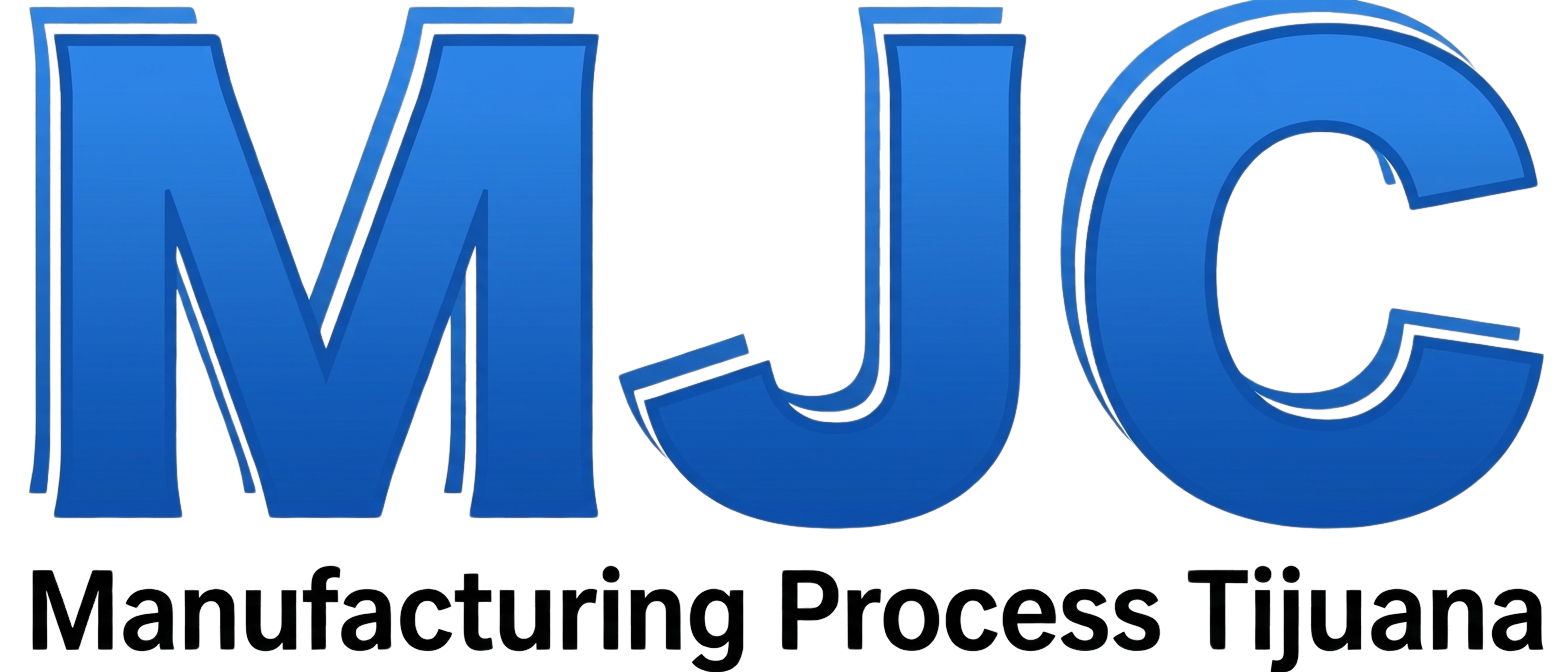 MJC Manufacturing Process Tijuana